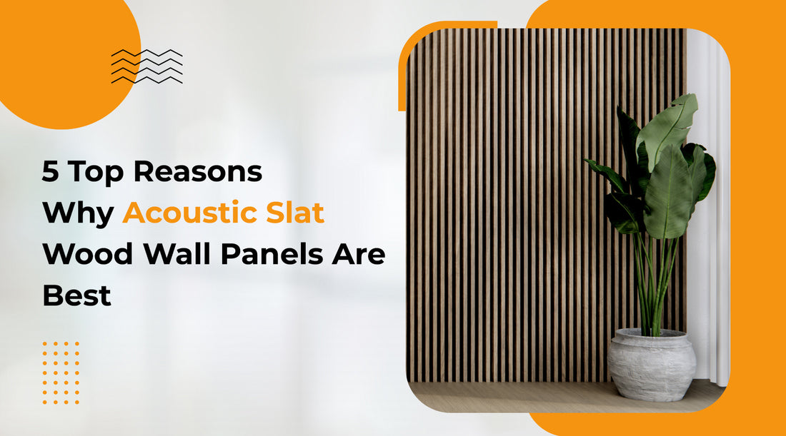 5 Top Reasons Why Acoustic Slat Wood Wall Panels Are Best